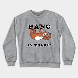 Hang In There Sloth Crewneck Sweatshirt